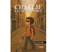 Charlie y el arte invisible: 1 (No ficción)