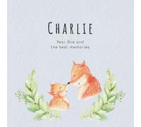 Charlie Year One and the best Memories: Baby Book I Babyshower or Babyparty Gift I Keepsake I Memory Journal with prompts I Pregnancy Gift I Newborn Notebook I For the parents of Charlie