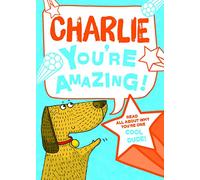 Charlie - You're Amazing! Read All About Why You're One Cool Dude!