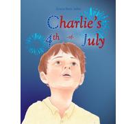 Charlie's 4th of July: A Story Picture book for Children about Celebrating Independence Day in the USA (Memorial Day and Independence Day in the USA)