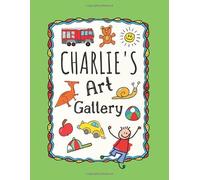 Charlie's Art Gallery: Cute Personalized Sketchbook for Boys: 100+ Large Pages for Drawing, Sketching and Doodling