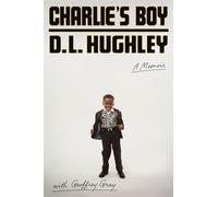 Charlie's Boy: A Memoir - Finding Salvation Through Humor: D.L. Hughley's Journey from Gang Life to Comedy Legend