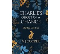 Charlie's Ghost of a Chance: One boy, Two lives (The Ross Family Saga)