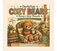 CharlieTude Cozy Bears Quiet Moments Coloring Book: Cozy Moments with Benny the Bear