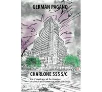 CHARLONE 555 S/C: En el comienzo de los tiempos, en donde todo termina, todo comienza