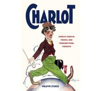 Charlot : Charlie Chaplin, France, and Transnational Stardom