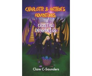 Charlotte and Arthur’s Adventures - The Crystal Dragon Egg