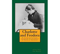 Charlotte and Feodora: A troubled mother-daughter relationship in imperial Germany