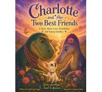 Charlotte and Her Two Best Friends: A Story About Love, Friendship and Saying Goodbye (The Adventures of Princess Charlotte)