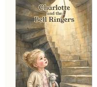 Charlotte and the Bell Ringers (Charlotte's Church Adventures)