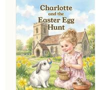 Charlotte and the Easter Egg Hunt (Charlotte's Church Adventures)