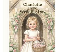 Charlotte and the Wedding Day (Charlotte's Church Adventures)