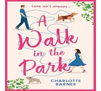 Charlotte Barnes A Walk in the Park: An utterly hilarious & heartwarming romance Charlotte Barnes Multicolor