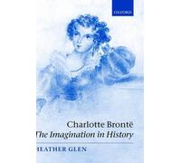 Charlotte Bront: The Imagination in History by Heather Glen (English) Hardcover