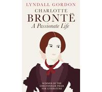 Charlotte Bronte: A Passionate Life