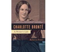 Charlotte Bronte: A Writer's Life