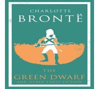 Charlotte Bronte Green Dwarf & Other Early Fiction Paperback Book Charlotte Bronte Multicolor