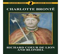 Charlotte Bronte Richard Coeur de Lion & Blondel Paperback Book Charlotte Bronte Multicolor