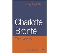 Charlotte Brontë: The Novels: 40 (Analysing Texts)