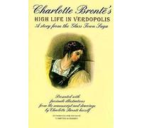 Charlotte Bronte's "High Life in Verdopolis": A Story from the Glasstown Saga