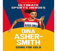 Charlotte Browne Dina Asher-Smith (Ultimate Sports Heroes) Book Charlotte Browne Multicolor
