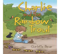 Charlotte Bynar Charlie & the Rainbow Trout Paperback Book Charlotte Bynar Multicolor