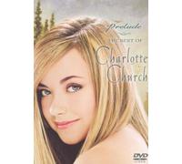 Charlotte Church: Prelude - The Best Of Charlotte Church [DVD]