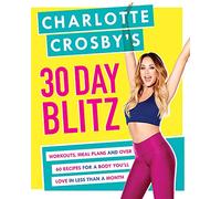 Charlotte Crosby's 30-Day Blitz: Workouts, Tips and Recipes for a Body You'll Love in Less than a Month