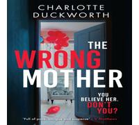 Charlotte Duckworth The Wrong Mother : the heart-pounding & twisty thriller with a Charlotte Duckworth Multicolor
