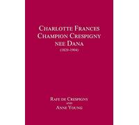 Charlotte Frances Champion Crespigny nee Dana (1820 - 1904)
