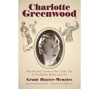 Charlotte Greenwood: The Life and Career of the Comic Star of Vaudeville, Radio and Film