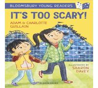 Charlotte Guillain It's Too Scary A Bloomsbury Young Reader Book Charlotte Guillain Multicolor