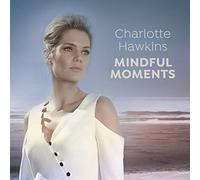 Charlotte Hawkins: Mindful Moments