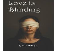Charlotte Hughes Love is Blinding: A true story about being blinded by the wrong Charlotte Hughes Multicolor