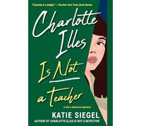 Charlotte Illes Is Not a Teacher (Not a Detective Mysteries)