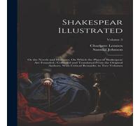 Charlotte Lennox Shakespear Illustrated: Or the Novels & Histories, On Which the Charlotte Lennox Multicolor