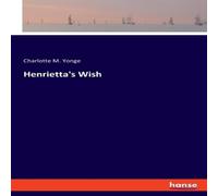 Charlotte M. Yonge Henrietta's Wish Paperback Book Charlotte M. Yonge Multicolor