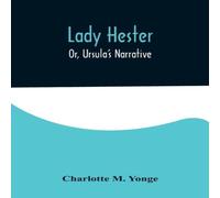 Charlotte M. Yonge Lady Hester; Or, Ursula's Narrative Paperback Book Charlotte M. Yonge Multicolor