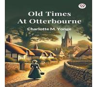 Charlotte M. Yonge Old Times At Otterbourne Paperback Book Charlotte M. Yonge Multicolor