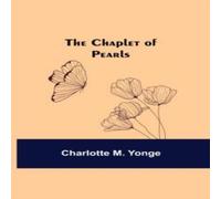 Charlotte M. Yonge The Chaplet Of Pearls Paperback Book Charlotte M. Yonge Multicolor