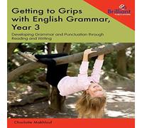 Charlotte Makhlouf Getting to Grips with English Grammar, Year 3: Developing Grammar Charlotte Makhlouf Multicolor