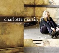 CHARLOTTE MARTIN - In Parentheses (Dig)