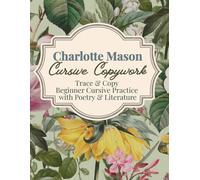Charlotte Mason Cursive Copywork: Trace & Copy Cursive Handwriting Practice with Poetry & Literature (Charlotte Mason Copywork System)