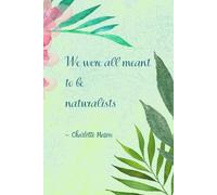 Charlotte Mason Homeschool Journal - “We Were All Meant to Be Naturalists”: Alternating Lined and Blank Pages for Nature Study, Lesson Planning, and Home Education Notes