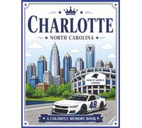 Charlotte, North Carolina - A Colorful Memory Book: Coloring, Activity & Scrapbook for Kids & Adults