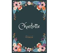 Charlotte - Notebook: Floral design, Personalized name journal « Charlotte » | Birthday Gift For Women & Girl, Mom, Sister ..| Lined Journal, 120 Pages, size 6 x 9