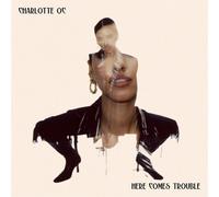 Charlotte Oc - Here Comes Trouble [VINYL]