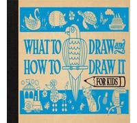 Charlotte Pepper What to Draw & How to Draw It for Kids Hardback Book Charlotte Pepper Multicolor
