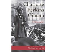 Charlotte Perkins Gilman: A Biography