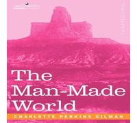 Charlotte Perkins Gilman The Man-Made World Paperback Book Charlotte Perkins Gilman Multicolor